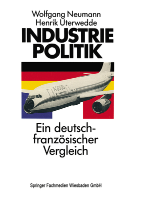 Industriepolitik: Ein deutsch-französischer Vergleich von Neumann,  Wolfgang