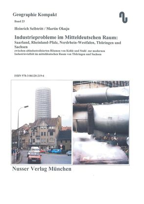 Industrieprobleme im Mitteldeutschen Raum Saarland, Rheinland-Pfalz, NRW, Thüringen und Sachsen von Festner,  Sibylle, Okuju,  Martin, Selbdritt,  Heinrich