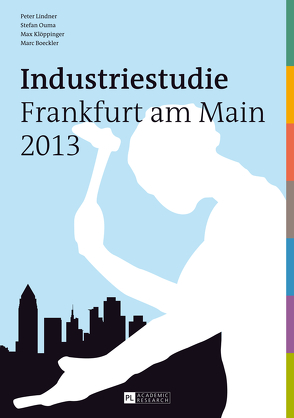 Industriestudie Frankfurt am Main 2013 von Boeckler,  Marc, Klöppinger,  Max, Lindner,  Peter, Ouma,  Stefan