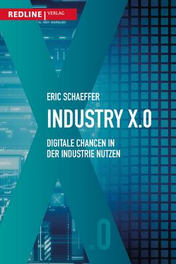 Industry X.0 von Schaeffer,  Eric