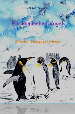 InEsAnthologien / Ein komischer Vogel von Brix,  Gisela, Küllmar,  Margret, Rabaza,  Sonja S., Reichel,  Ingeborg, Stumpf,  Marena