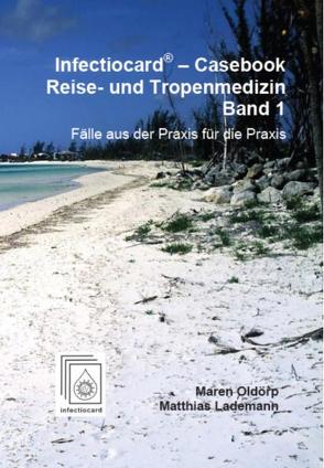 Infectiocard® – Casebook. Reise- und Tropenmedizin – Band 1 von Lademann,  Matthias, Oldörp,  Maren