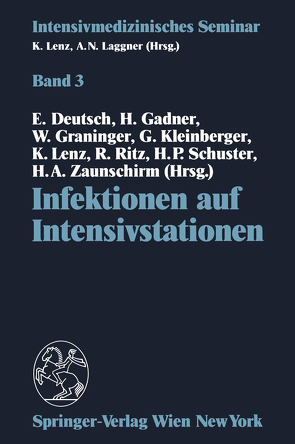 Infektionen auf Intensivstationen von Deutsch,  Erwin, Gadner,  Helmut, Graninger,  Wolfgang, Kleinberger,  Gunther, Lenz,  Kurt, Ritz,  Rudolf, Schuster,  Hans-Peter, Zaunschirm,  Harald A.