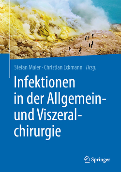 Infektionen in der Allgemein- und Viszeralchirurgie von Eckmann,  Christian, Maier,  Stefan