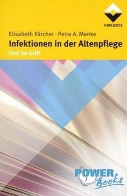 Infektionen in der Altenpflege von Kärcher,  Elisabeth, Menke,  Petra