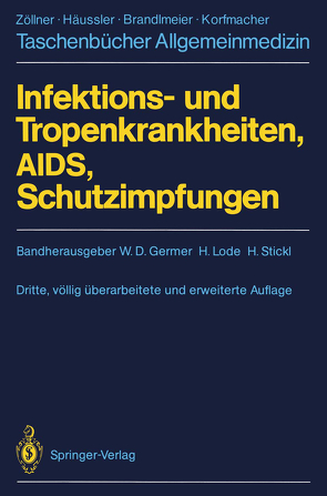 Infektions- und Tropenkrankheiten, AIDS, Schutzimpfungen von Füeßl,  H.S., Germer,  W. D., Germer,  Wolf D., Goebel,  F.D., Huber,  H.C., Lode,  H., Lode,  Hartmut, Stickl,  H., Stickl,  Helmut, Werner,  G.T.