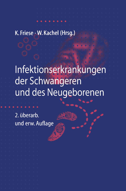 Infektionserkrankungen der Schwangeren und des Neugeborenen von Friese,  Klaus, Kachel,  Walter