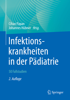 Infektionskrankheiten in der Pädiatrie – 50 Fallstudien von Hübner,  Johannes, Papan,  Cihan