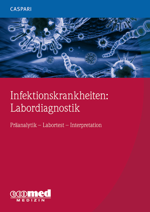 Infektionskrankheiten: Labordiagnostik von Caspari,  Gregor