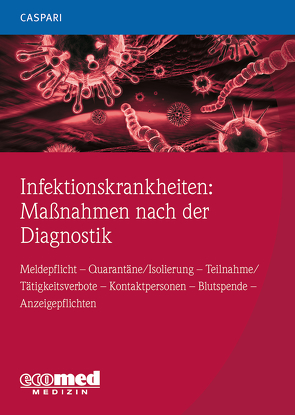 Infektionskrankheiten: Maßnahmen nach der Diagnostik von Caspari,  Gregor