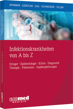 Infektionskrankheiten von A bis Z von Gürtler,  Lutz, Jilg,  Wolfgang, Schneider,  Jochen, Spinner,  Christoph Daniel, Tiller,  Friedrich W.