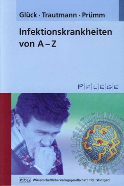 Infektionskrankheiten von A-Z von Glück,  Thomas, Prümm,  Heidi, Trautmann,  Matthias