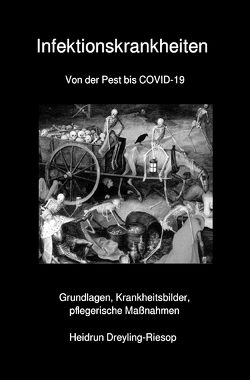 Infektionskrankheiten Von der Pest bis COVID-19 von Dreyling-Riesop,  Heidrun