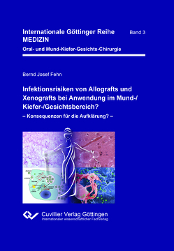 Infektionsrisiken von Allografts und Xenografts bei Anwendung im Mund-/Kiefer-/Gesichtsbereich? von Fehn,  Bernd Josef