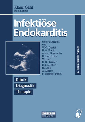 Infektiöse Endokarditis von Daniel,  W.G., Frank,  H.G., Gahl,  Klaus, Graevenitz,  A. v., Horstkotte,  D., Hort,  W., Kramer,  H.H., Lichtlen,  P.R., Lode,  H., Mügge,  A., Nonnast-Daniel,  B.