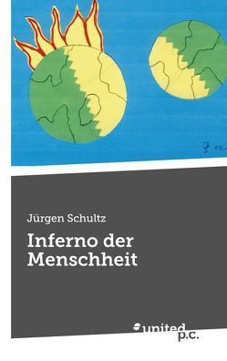 Inferno der Menschheit von Schultz,  Jürgen