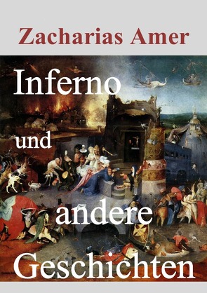 Inferno und andere Geschichten von Amer,  Zacharias