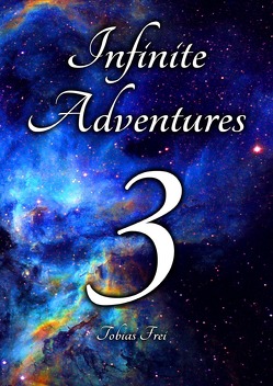 Infinite Adventures / Infinite Adventures 3 von Frei,  Tobias