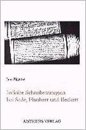Infinitie Schreibstrategien bei Sade, Flaubert und Beckett von Ziganke,  Jana