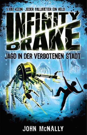 Infinity Drake – Jagd in der verbotenen Stadt von Dreller,  Christian, McNally,  John