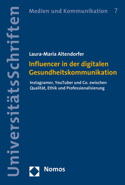 Influencer in der digitalen Gesundheitskommunikation von Altendorfer,  Laura-Maria