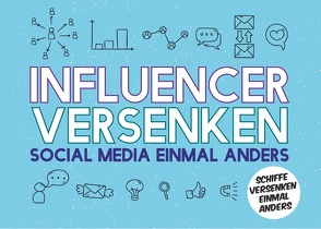 Influencer versenken – Social Media einmal anders von Schiffer,  Erasmus