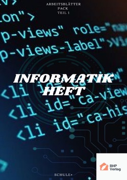 Informatik Arbeitsblätter Heft – Teil 1 von GmbH,  SchulePlus, SchulePlus,  Redaktion, Verlag,  BHP