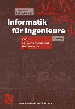 Informatik für Ingenieure von Küveler,  Gerd, Schwoch,  Dietrich