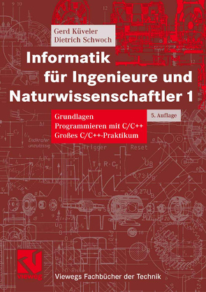 Informatik für Ingenieure und Naturwissenschaftler 1 von Küveler,  Gerd, Schwoch,  Dietrich