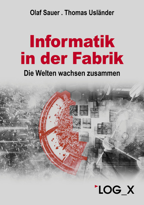 Informatik in der Fabrik von Sauer,  Olaf, Usländer,  Thomas