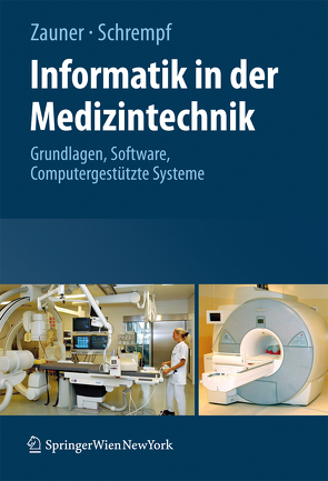Informatik in der Medizintechnik von Schrempf,  Andreas, Zauner,  Martin
