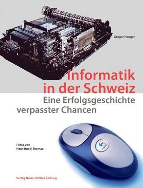 Informatik in der Schweiz von Bramaz,  Hans R, Henger,  Gregor