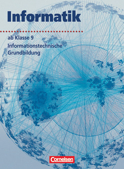 Informatik/ITG – Sekundarstufe I – Ab 9. Schuljahr von Bähnisch,  Uwe, Erbrecht,  Rüdiger, Feuerstein,  Ralf, Gramm,  Andreas, Haß,  Joachim, Holm,  Markus, Karau,  Dietmar