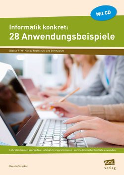 Informatik konkret: 28 Anwendungsbeispiele von Strecker,  Kerstin