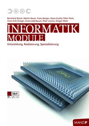 Informatik: Module von Bauer,  Martin, Berger,  Franz, Coufal,  Klaus, Fleck,  Peter, Krieger,  Franz Erik, Lederbauer,  Ernst, Lorenz,  Peter, Mahr,  Gregor, Öfferlbauer,  Doris, Schuh,  Bernhard