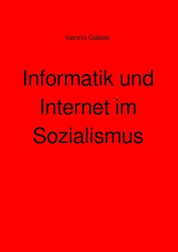Informatik und Internet im Sozialismus von Galeas,  Ioannis