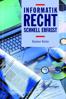 Informatikrecht – Schnell erfasst von Koitz,  Rainer