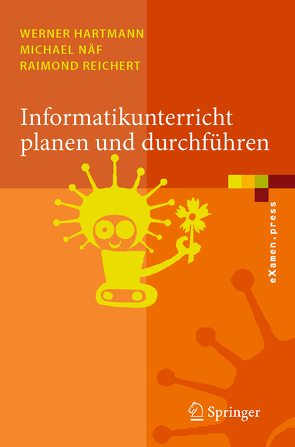 Informatikunterricht planen und durchführen von Hartmann,  Werner, Näf,  Michael, Reichert,  Raimond