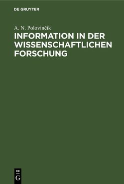 Information in der wissenschaftlichen Forschung von Goll,  Klaus-Dieter, Kosolapov,  V. V., Kozenko,  A. V., Polovinčik,  A. N., Zločevskij,  S. E.
