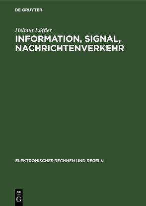 Information, Signal, Nachrichtenverkehr von Löffler,  Helmut