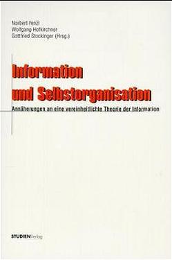 Information und Selbstorganisation von Fenzl,  Norbert, Hofkirchner,  Wolfgang, Stockinger,  Gottfried