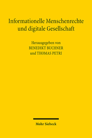 Informationelle Menschenrechte und digitale Gesellschaft von Buchner,  Benedikt, Petri,  Thomas