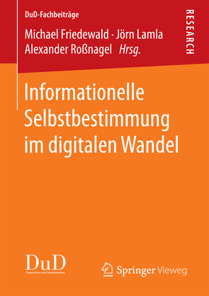 Informationelle Selbstbestimmung im digitalen Wandel von Friedewald,  Michael, Lamla,  Jörn, Roßnagel ,  Alexander