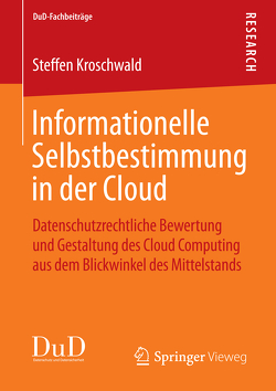Informationelle Selbstbestimmung in der Cloud von Kroschwald,  Steffen