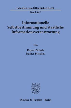 Informationelle Selbstbestimmung und staatliche Informationsverantwortung. von Pitschas,  Rainer, Scholz,  Rupert