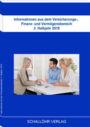 Informationen aus dem Versicherungs-, Finanz- und Vermögensbereich 2. Halbjahr 2019 von Schallöhr,  Knut M