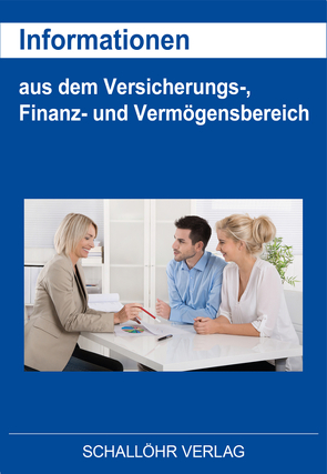 Informationen aus dem Versicherungs-, Finanz- und Vermögensbereich von Schallöhr,  Knut M