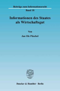 Informationen des Staates als Wirtschaftsgut. von Püschel,  Jan Ole