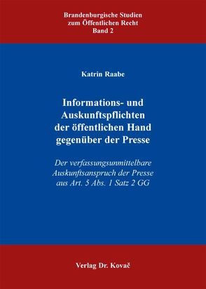 Informations- und Auskunftspflichten der öffentlichen Hand gegenüber der Presse von Raabe,  Katrin