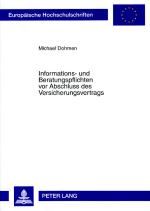 Informations- und Beratungspflichten vor Abschluss des Versicherungsvertrags von Dohmen,  Michael